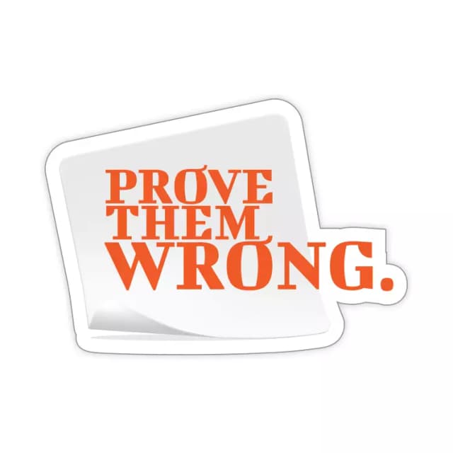 Prove Them Wrong Sticker